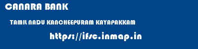 CANARA BANK  TAMIL NADU KANCHEEPURAM KAYAPAKKAM   ifsc code